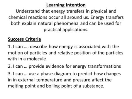 Learning Intention Understand that energy transfers in physical and chemical reactions occur all around us. Energy transfers both explain natural phenomena.