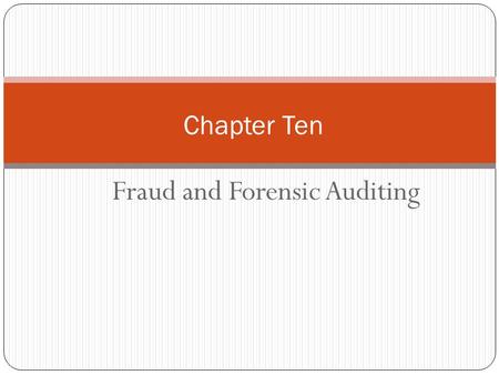 Fraud and Forensic Auditing Chapter Ten. Definition of Fraud “…any act involving the use of deception to obtain an illegal advantage.” (ISACA Irregularities.