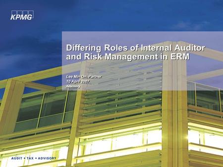 © 2007 KPMG, the Malaysian member firm of KPMG International, a Swiss cooperative. All rights reserved. 1 Differing Roles of Internal Auditor and Risk.