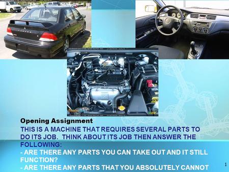 THIS IS A MACHINE THAT REQUIRES SEVERAL PARTS TO DO ITS JOB. THINK ABOUT ITS JOB THEN ANSWER THE FOLLOWING: - ARE THERE ANY PARTS YOU CAN TAKE OUT AND.