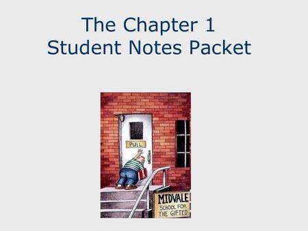 The Chapter 1 Student Notes Packet 1. __________ way of using ________ to learn about the Natural world 2. Body of _______ built up after years of research.