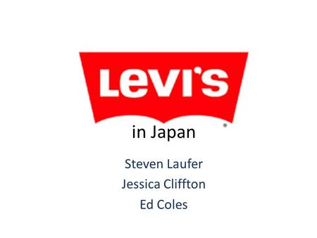 In Japan Steven Laufer Jessica Cliffton Ed Coles.