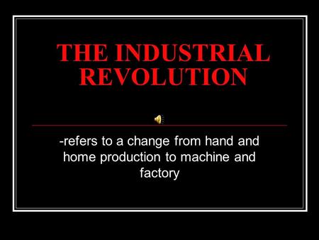 THE INDUSTRIAL REVOLUTION