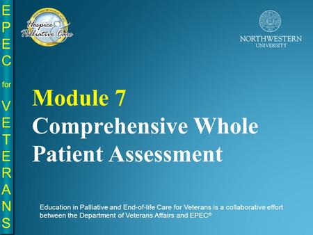 EPE C for VE T E R A N S EPE C for VE T E R A N S Education in Palliative and End-of-life Care for Veterans is a collaborative effort between the Department.