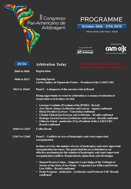 8h00 to 9h00 9h00 to 9h15 10h45 to 11h15 11h15 to 12h45 Registration Opening Speech Carlos Suplicy de Figueiredo Forbes – President of the CAM/CCBC Panel.