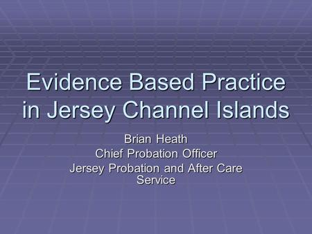 Evidence Based Practice in Jersey Channel Islands