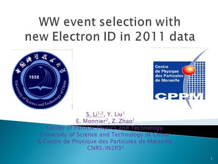 S. Li 1,2, Y. Liu 1 E. Monnier 2, Z. Zhao 1 Center of Particle Physics and Technology, University of Science and Technology of China 1 & Centre de Physique.