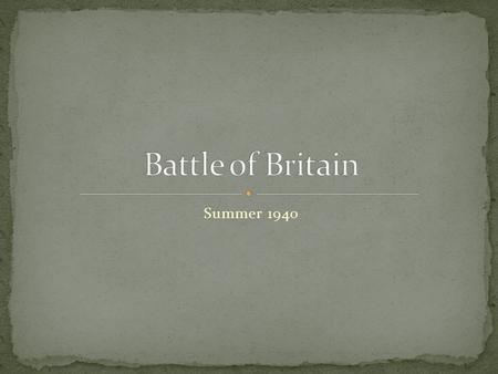 Summer 1940. Known in England (especially London) as the “Blitz” Germany tries to defeat the Royal Air force and gain air superiority Once the “RAF” is.