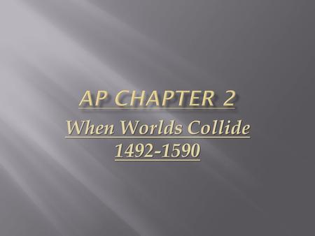 When Worlds Collide 1492-1590.  Reconquista- centuries long struggle by the Spanish to defeat the Muslims  During the Reconquista the Spanish became.