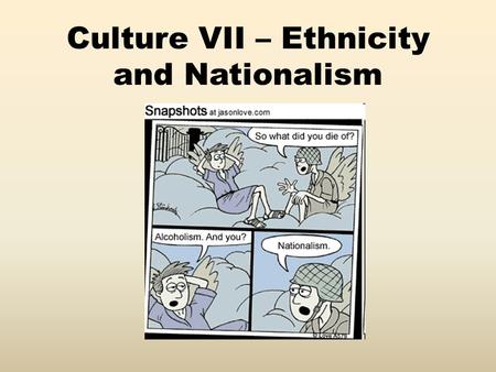 Culture VII – Ethnicity and Nationalism