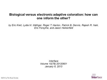 Biological versus electronic adaptive coloration: how can one inform the other? by Eric Kreit, Lydia M. Mäthger, Roger T. Hanlon, Patrick B. Dennis, Rajesh.