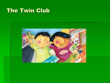 The Twin Club.