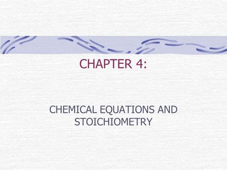 CHEMICAL EQUATIONS AND STOICHIOMETRY