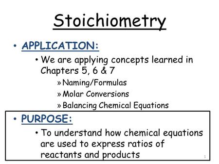 Stoichiometry APPLICATION: PURPOSE: