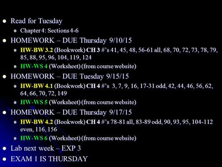 Read for Tuesday Read for Tuesday Chapter 4: Sections 4-6 Chapter 4: Sections 4-6 HOMEWORK – DUE Thursday 9/10/15 HOMEWORK – DUE Thursday 9/10/15 HW-BW.