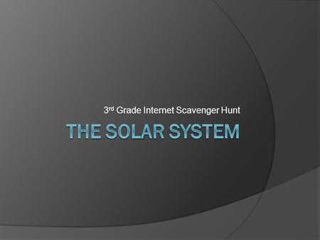 3 rd Grade Internet Scavenger Hunt. Directions:  Answer the following questions by clicking on the blue hyperlink in each question.  The hyperlinks.