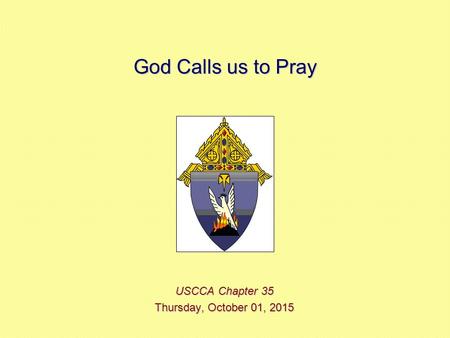 God Calls us to Pray USCCA Chapter 35 Thursday, October 01, 2015Thursday, October 01, 2015Thursday, October 01, 2015Thursday, October 01, 2015.