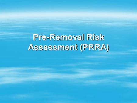 Pre-Removal Risk Assessment (PRRA)