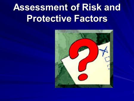 Assessment of Risk and Protective Factors. What assessment tools is your SBHC using???