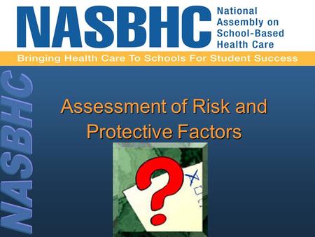 Assessment of Risk and Protective Factors. What assessment tools is your SBHC using???