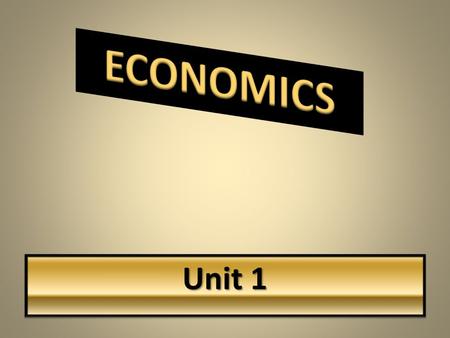 Unit 1. Needs are essential Everyone Needs – food & water – Clean air – Shelter In today's society other needs include: – Good education – Employment.