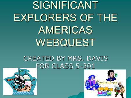 SIGNIFICANT EXPLORERS OF THE AMERICAS WEBQUEST