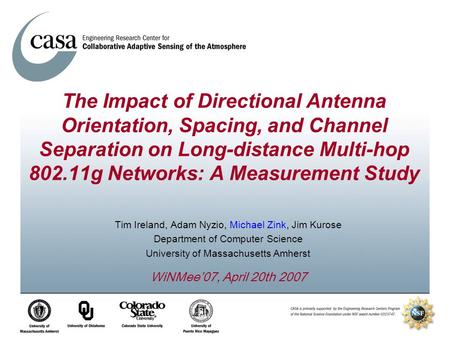 Tim Ireland, Adam Nyzio, Michael Zink, Jim Kurose Department of Computer Science University of Massachusetts Amherst The Impact of Directional Antenna.