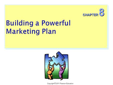 Copyright © 2011 Pearson Education CHAPTER 8.  Marketing ◦ The process of creating and delivering desired goods and services to customers. ◦ Involves.