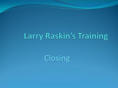 Closing. Inviting High Profile Prospects Do you have a couple of minutes? If No, when will you have a couple of minutes? If Yes, continue Listen, there’s.