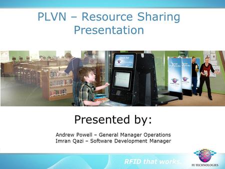 PLVN – Resource Sharing Presentation Presented by: Andrew Powell – General Manager Operations Imran Qazi – Software Development Manager.