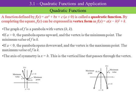 The axis of symmetry is x = h. This is the vertical line that passes through the vertex. 3.1 – Quadratic Functions and Application Quadratic Functions.