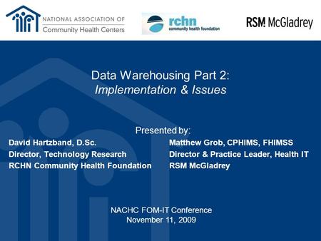 Data Warehousing Part 2: Implementation & Issues Presented by: David Hartzband, D.Sc.Matthew Grob, CPHIMS, FHIMSS Director, Technology ResearchDirector.