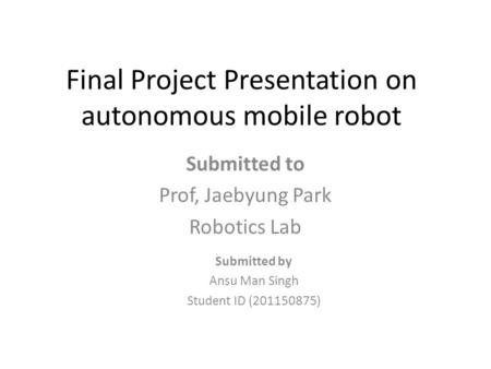 Final Project Presentation on autonomous mobile robot