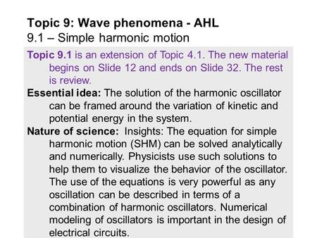 Topic 9.1 is an extension of Topic 4.1. The new material begins on Slide 12 and ends on Slide 32. The rest is review. Essential idea: The solution of.