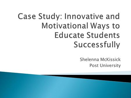 Shelenna McKissick Post University.  Tisdale was named by the former McKinley School principal  Teaches urban students ages 3-15 from grades Pre-K to.