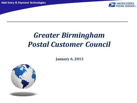 Mail Entry & Payment Technologies January 6, 2013 Greater Birmingham Postal Customer Council.