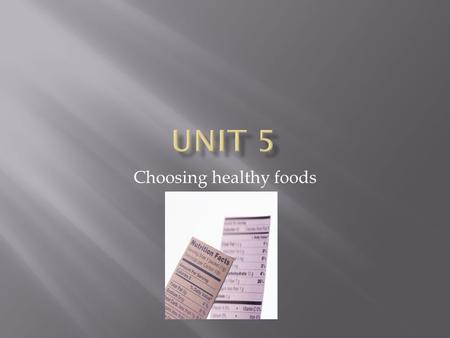 Choosing healthy foods.  Nutrition: the sum of the processes by which humans, animals, and plants consume foods.  Nutrient: a substance in food that.