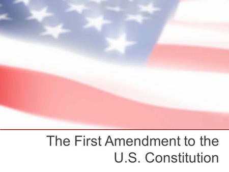 The First Amendment to the U.S. Constitution. The U.S. Constitution The Constitution was created on September 17 in 1787. It was ratified on June 21,