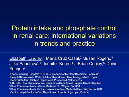 Protein intake and phosphate control in renal care: international variations in trends and practice Elizabeth Lindley, 1 Maria Cruz Casal, 2 Susan Rogers,