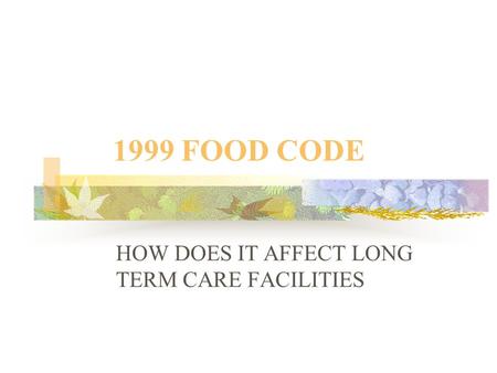 1999 FOOD CODE HOW DOES IT AFFECT LONG TERM CARE FACILITIES.