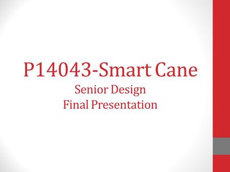 P14043-Smart Cane Senior Design Final Presentation