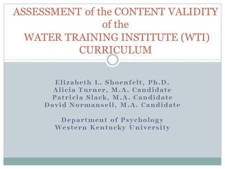 Elizabeth L. Shoenfelt, Ph.D. Alicia Turner, M.A. Candidate Patricia Slack, M.A. Candidate David Normansell, M.A. Candidate Department of Psychology Western.