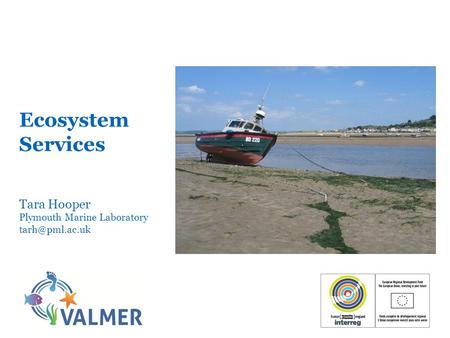 Ecosystem Services Tara Hooper Plymouth Marine Laboratory