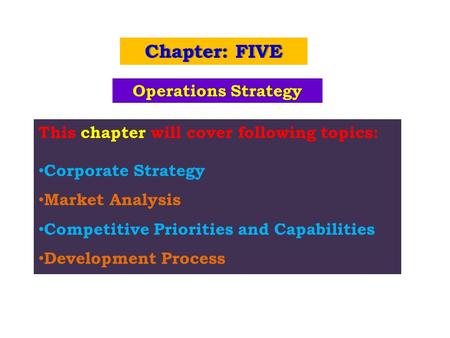 Chapter: FIVE Operations Strategy