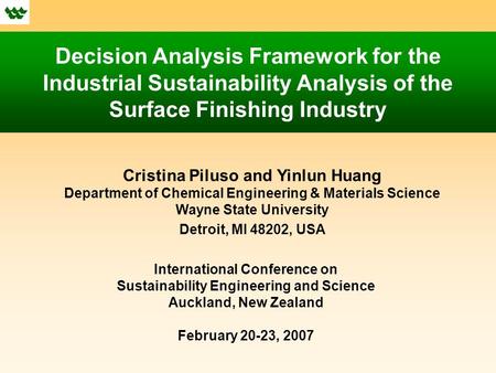 Decision Analysis Framework for the Industrial Sustainability Analysis of the Surface Finishing Industry Cristina Piluso and Yinlun Huang Department of.