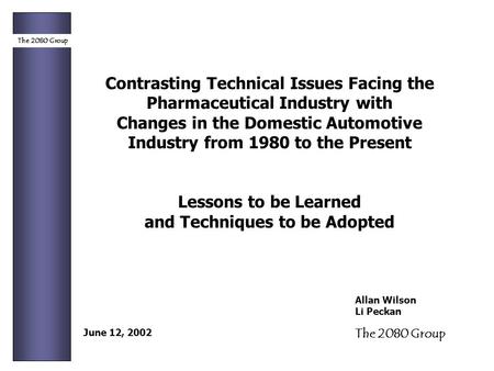 The 2080 Group Contrasting Technical Issues Facing the Pharmaceutical Industry with Changes in the Domestic Automotive Industry from 1980 to the Present.