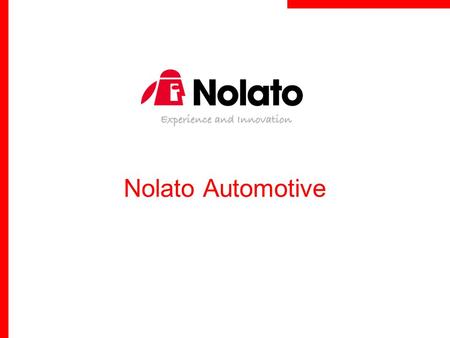 Nolato Automotive. Business mission “Nolato is a high-tech developer and manufacturer of polymer product systems for leading customers in specific market.