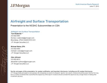 See the end pages of this presentation for analyst certification and important disclosures, including non-US analyst disclosures. J.P. Morgan does and.