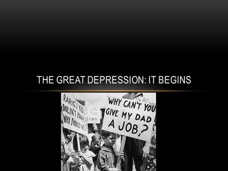 THE GREAT DEPRESSION: IT BEGINS. ESSENTIAL QUESTIONS How did the economic, political and cultural choices in the U.S. contribute to the Great Depression?