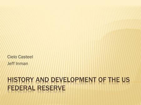 Cielo Casteel Jeff Inman.  Intro Intro  Governs U.S. monetary and banking systems  Use monetary policy to bring stability in the money supply and.